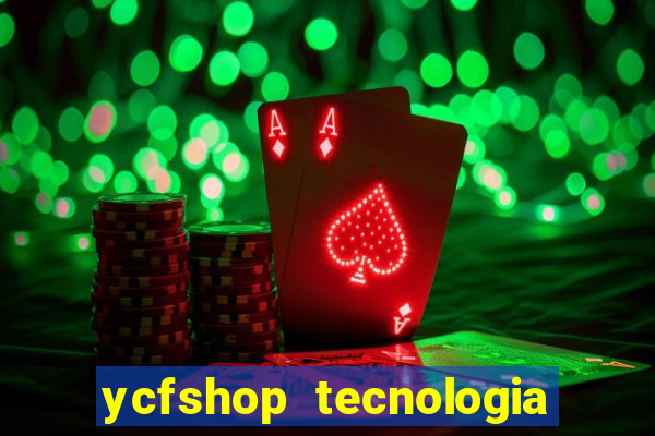 ycfshop tecnologia em ecommerce ltda jogos